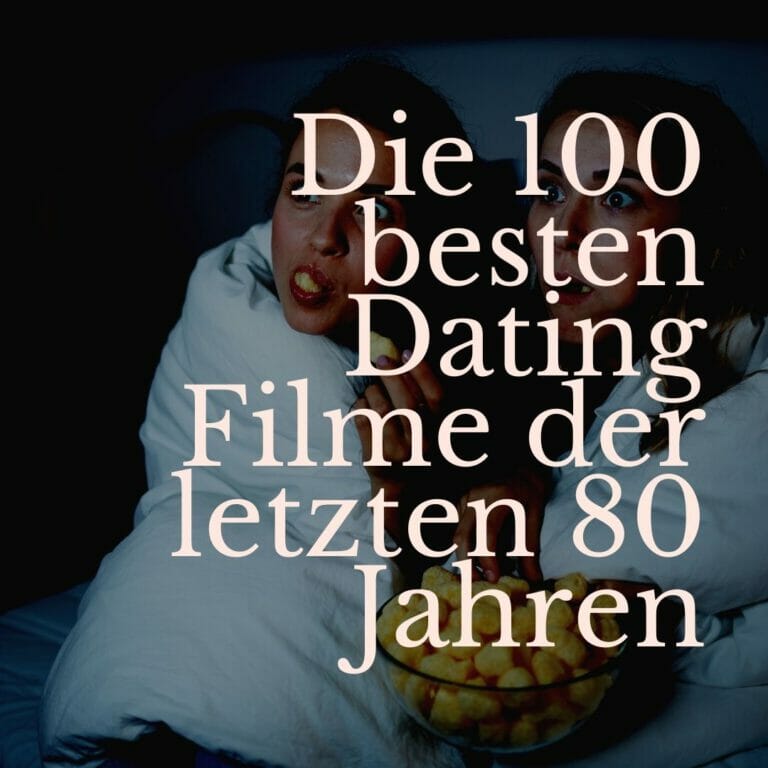 Die 100 besten Dating Filme der letzten 80 Jahren